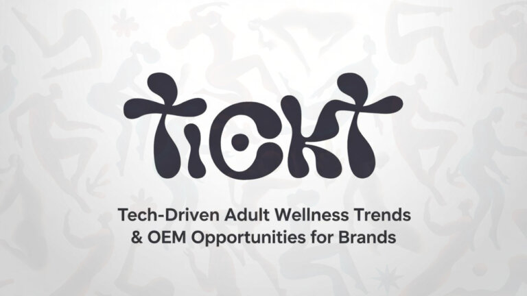 Tickt Tech-Driven Adult Wellness Trends& OEM Opportunities for Brands